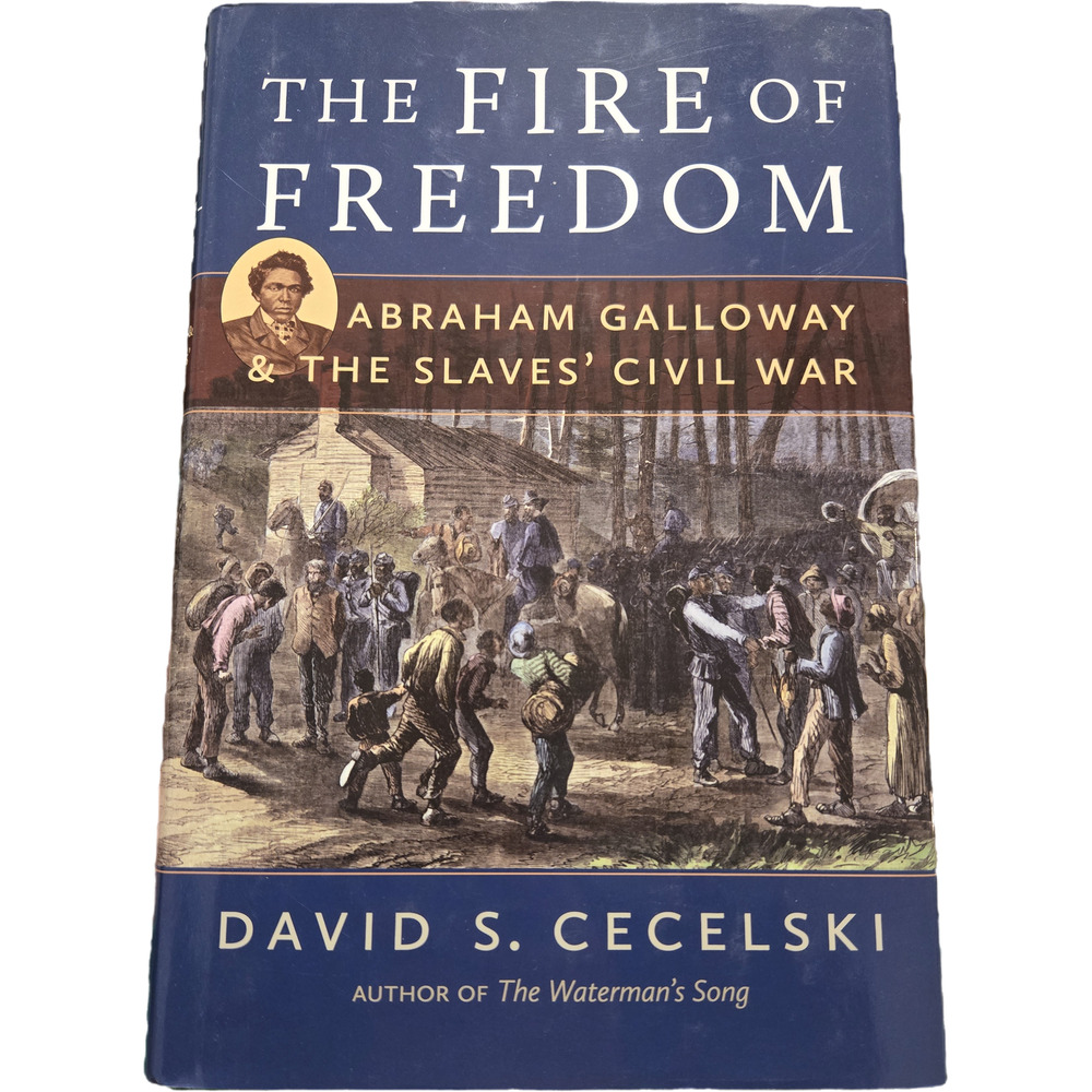 The Fire of Freedom Abraham Galloway & The Slaves' Civil War David S. Cecelski
